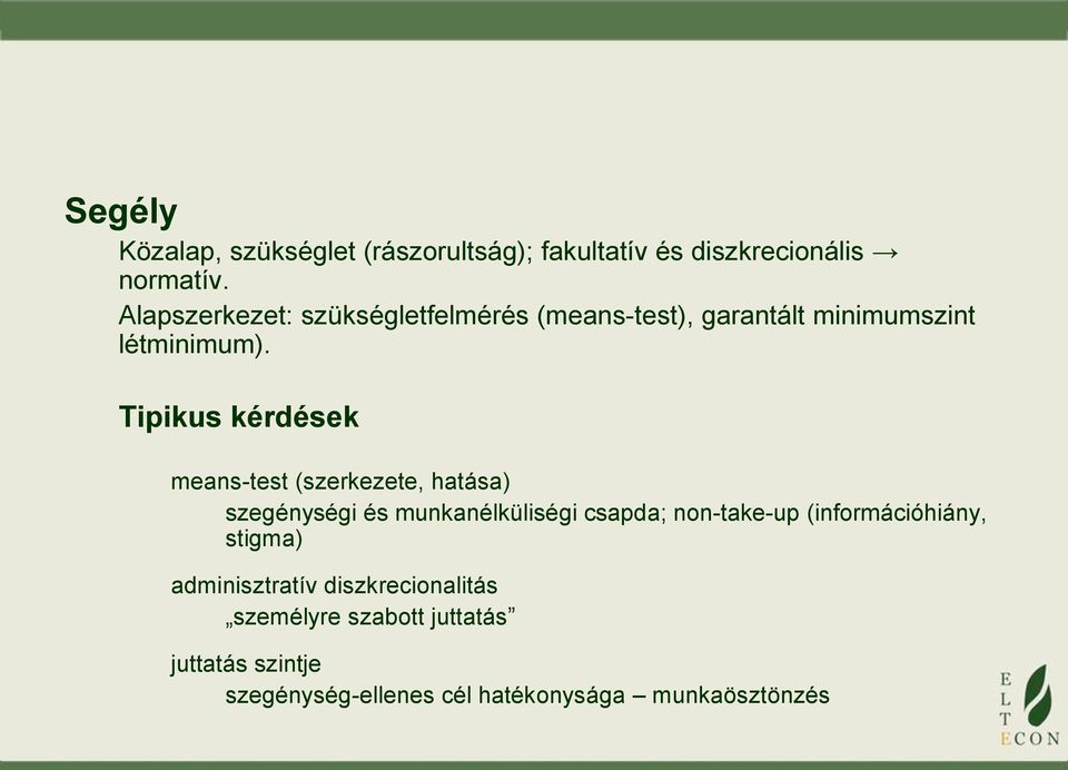 Tipikus kérdések means-test (szerkezete, hatása) szegénységi és munkanélküliségi csapda; non-take-up