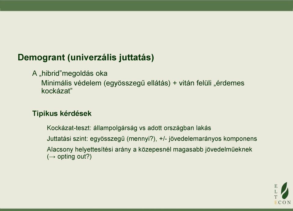 állampolgárság vs adott országban lakás Juttatási szint: egyösszegű (mennyi?