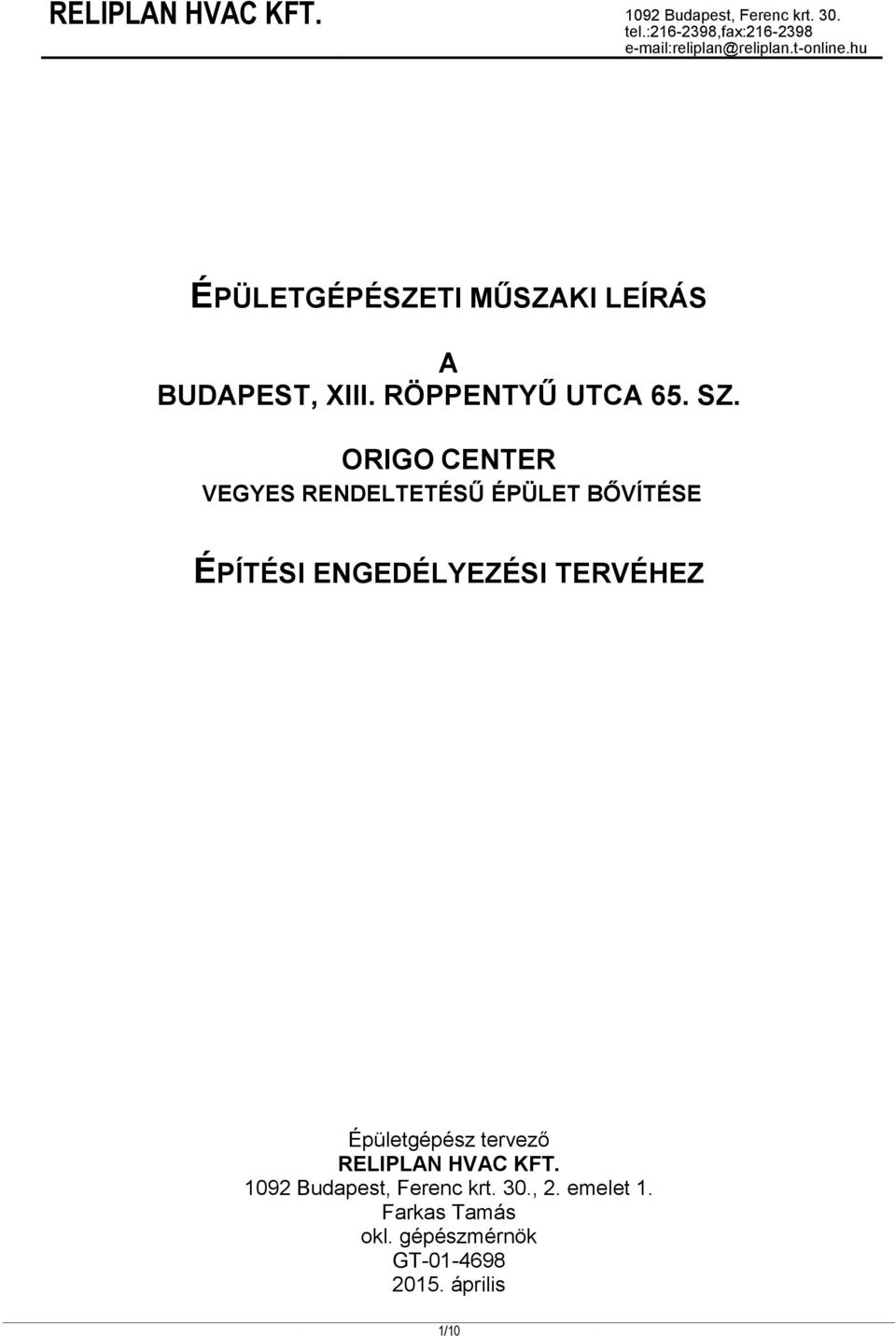 TERVÉHEZ Épületgépész tervező RELIPLAN HVAC KFT. 1092 Budapest, Ferenc krt.