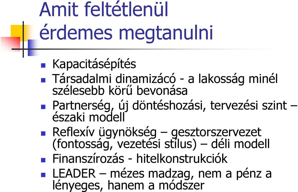 modell Reflexív ügynökség gesztorszervezet (fontosság, vezetési stílus) déli modell