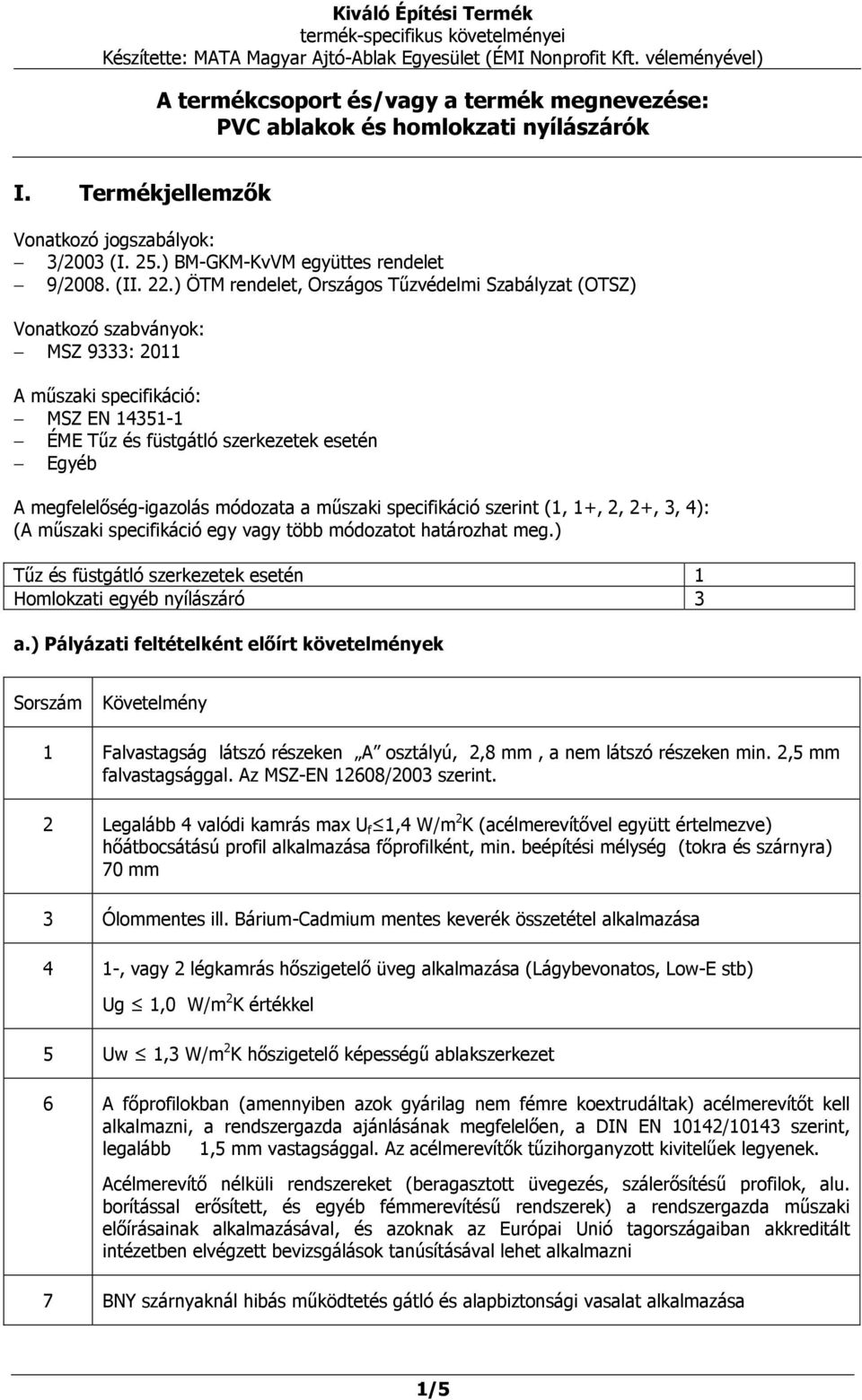 módozata a műszaki specifikáció szerint (1, 1+, 2, 2+, 3, 4): (A műszaki specifikáció egy vagy több módozatot határozhat meg.