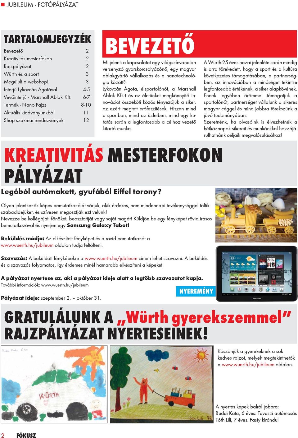 Olyan jelentkezők képes bemutatkozóját várjuk, akik érdekes, nem mindennapi tevékenységgel töltik szabadidejüket, és szívesen megosztják ezt velünk!