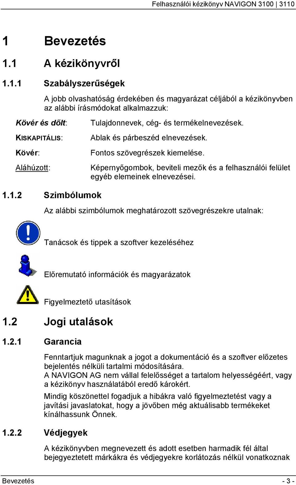 Képernyőgombok, beviteli mezők és a felhasználói felület egyéb elemeinek elnevezései. 1.