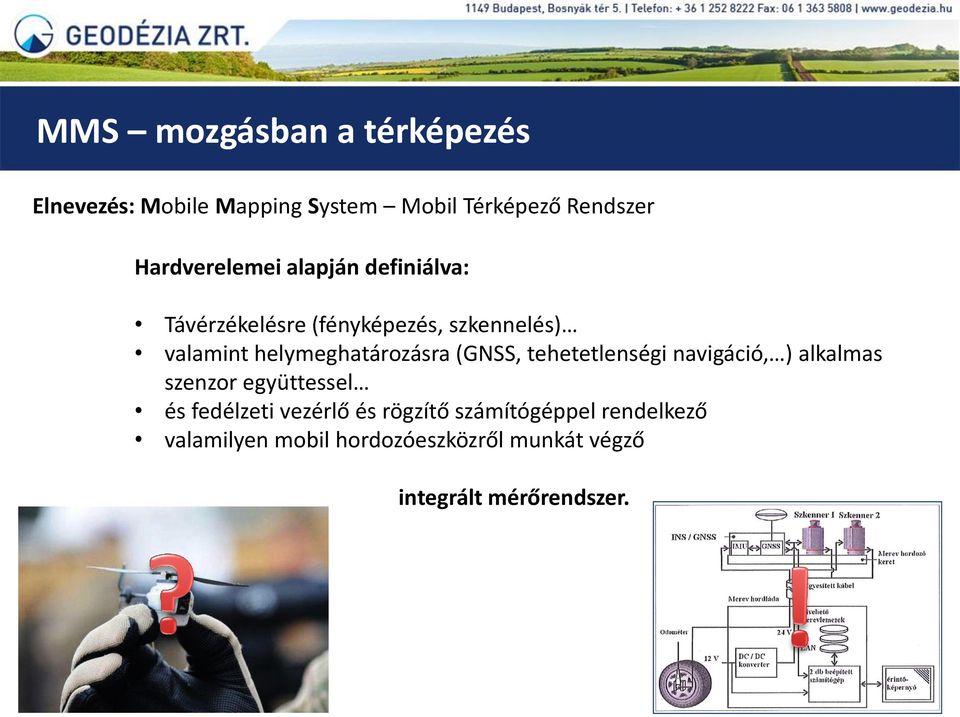 helymeghatározásra (GNSS, tehetetlenségi navigáció, ) alkalmas szenzor együttessel és