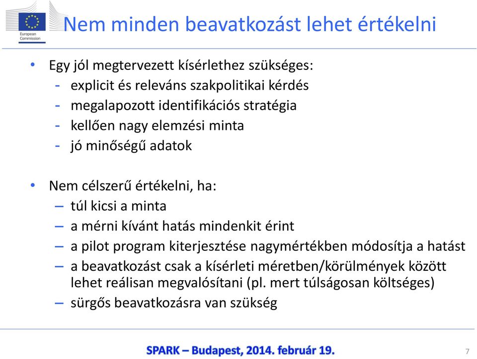 minta a mérni kívánt hatás mindenkit érint a pilot program kiterjesztése nagymértékben módosítja a hatást a beavatkozást csak a