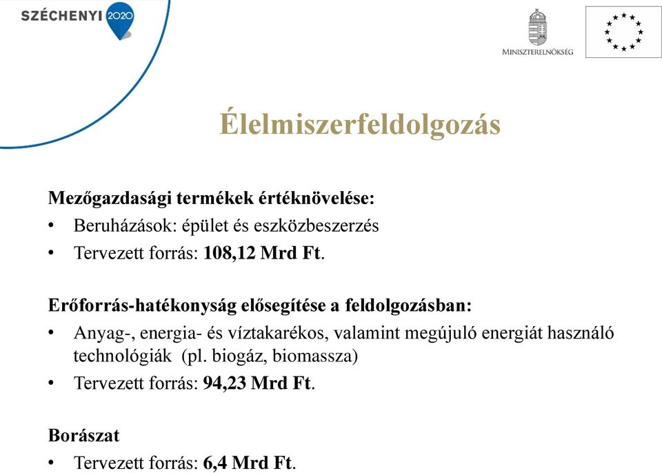 Erőforrás-hatékonyság elősegítése a feldolgozásban: Anyag-, energia- és víztakarékos,