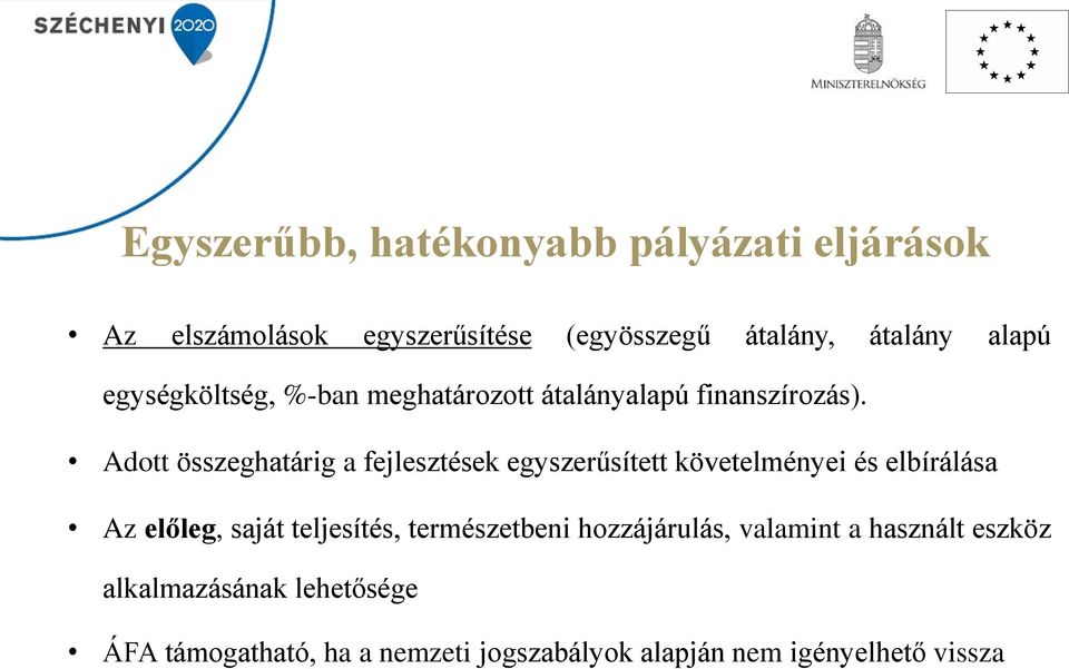 Adott összeghatárig a fejlesztések egyszerűsített követelményei és elbírálása Az előleg, saját teljesítés,