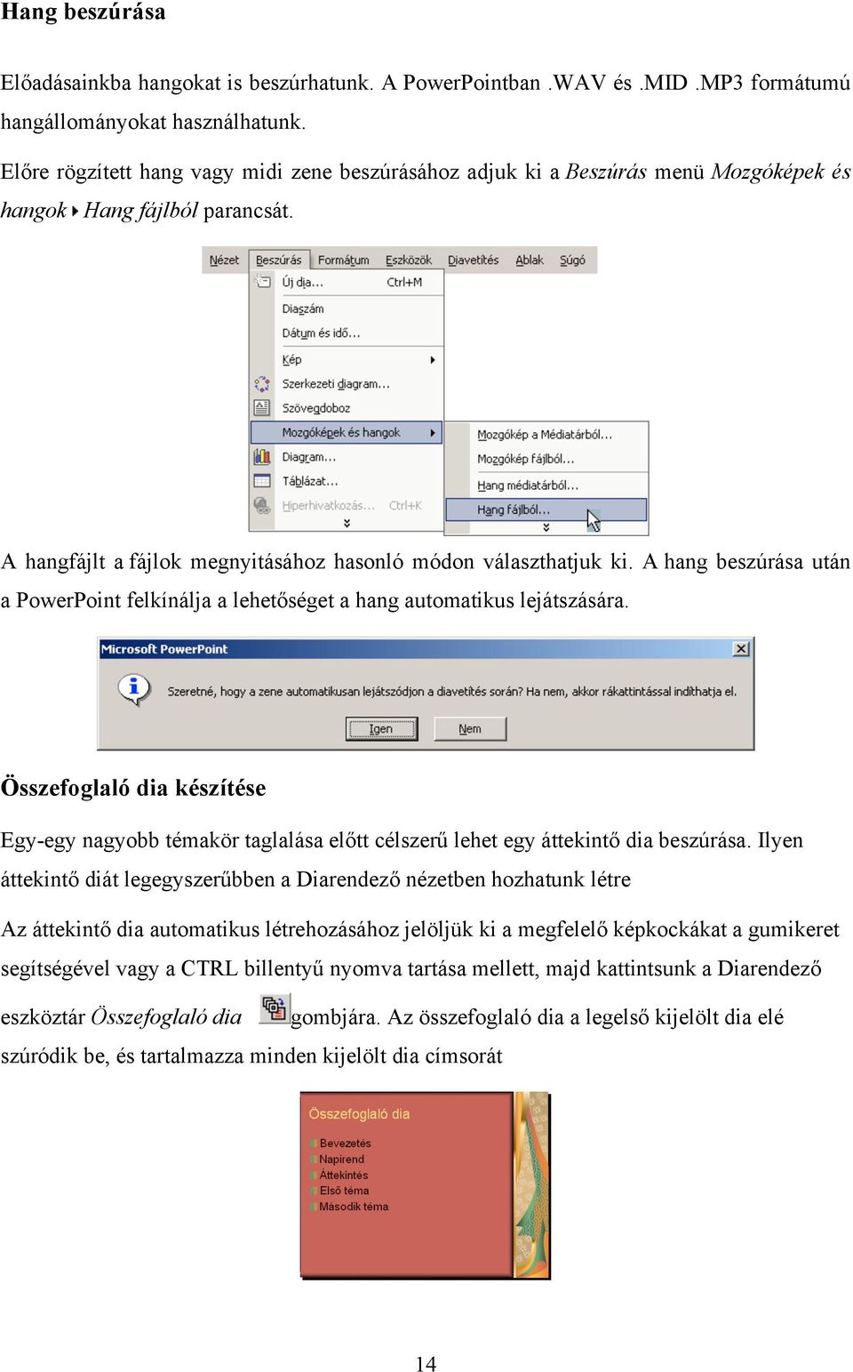 A hang beszúrása után a PowerPoint felkínálja a lehetőséget a hang automatikus lejátszására.