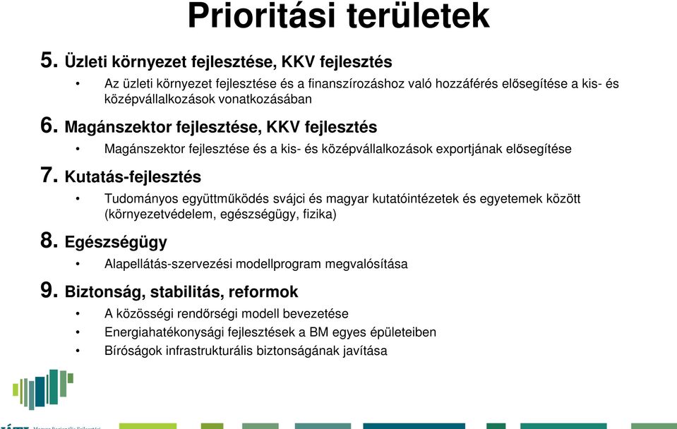 Magánszektor fejlesztése, KKV fejlesztés Magánszektor fejlesztése és a kis- és középvállalkozások exportjának elősegítése 7.