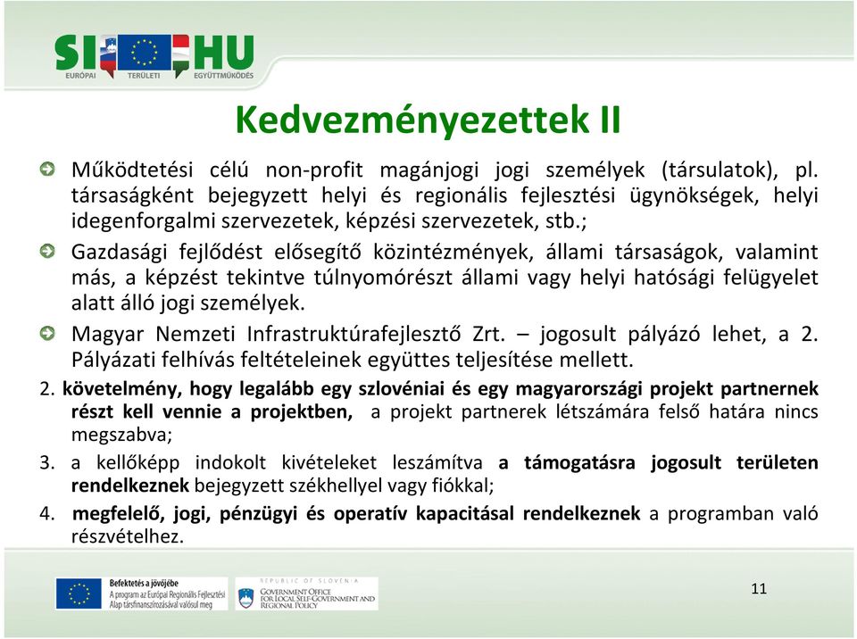 ; Gazdasági fejlődést elősegítő közintézmények, állami társaságok, valamint más, a képzést tekintve túlnyomórészt állami vagy helyi hatósági felügyelet alatt álló jogi személyek.