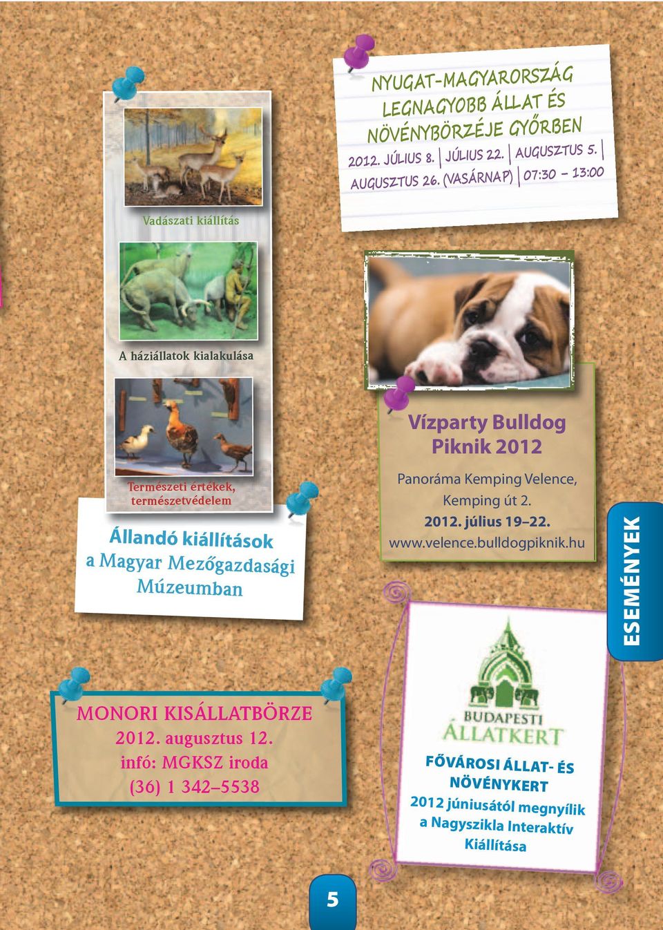 gazdasági Múzeumban Vízparty Bulldog Piknik 2012 Panoráma Kemping Velence, Kemping út 2. 2012. július 19 22. www.velence.bulldogpiknik.