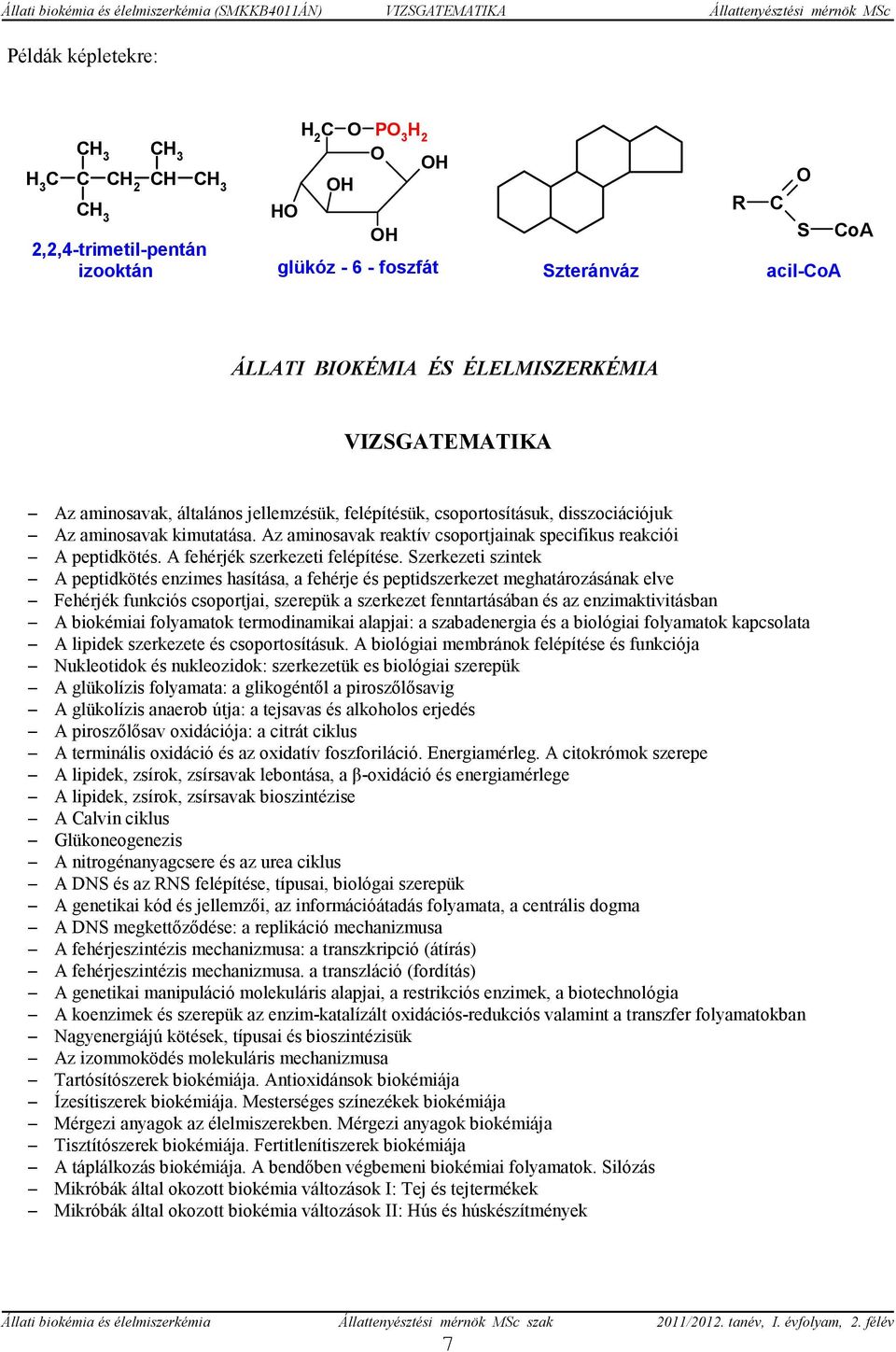 Az aminosavak reaktív csoportjainak specifikus reakciói S A peptidkötés. A fehérjék szerkezeti felépítése.
