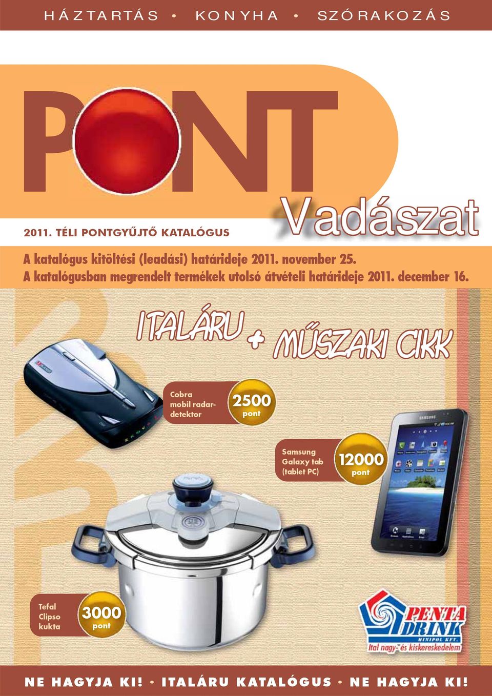 november 25. A katalógusban megrendelt termékek utolsó átvételi határideje 2011. december 16.