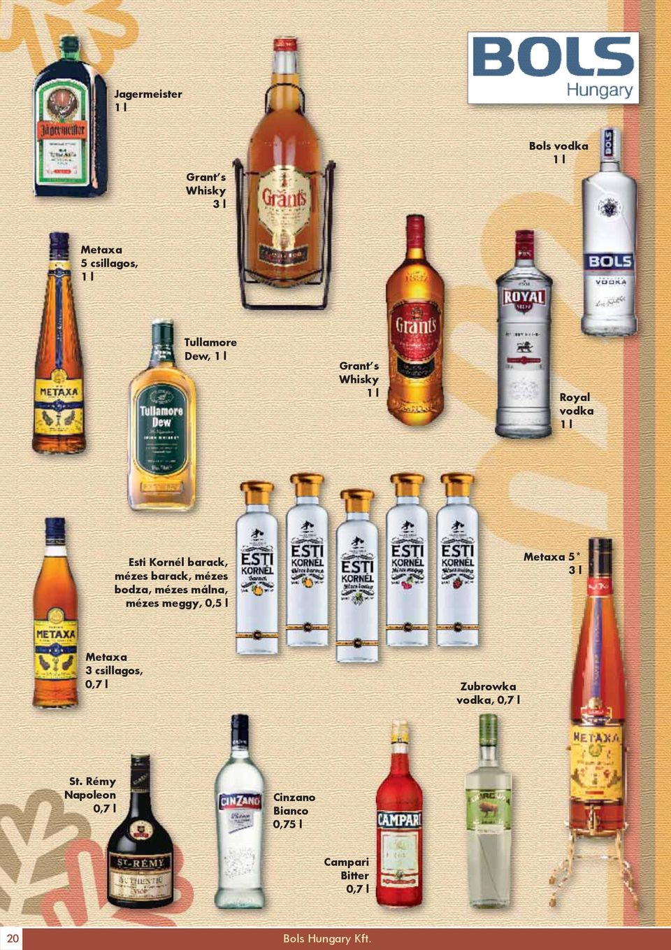 bodza, mézes málna, mézes meggy, Metaxa 5* 3 l Metaxa 3 csillagos, 0,7 l Zubrowka