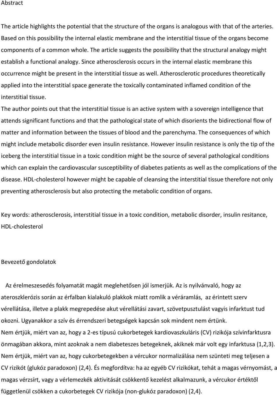 The article suggests the possibility that the structural analogy might establish a functional analogy.