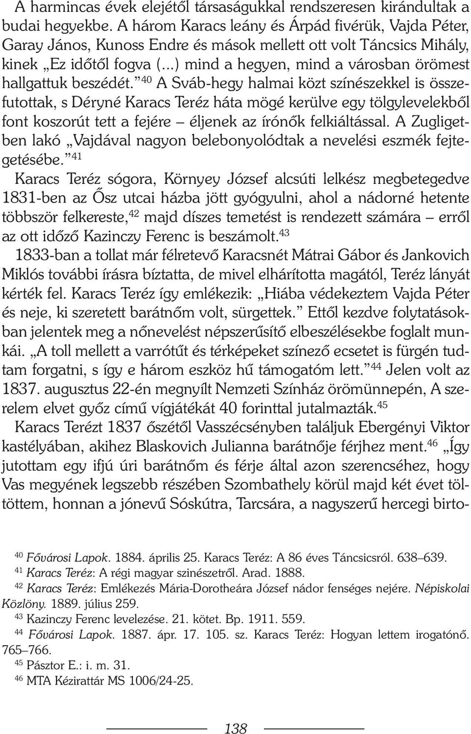 ..) mind a hegyen, mind a városban örömest hallgattuk beszédét.