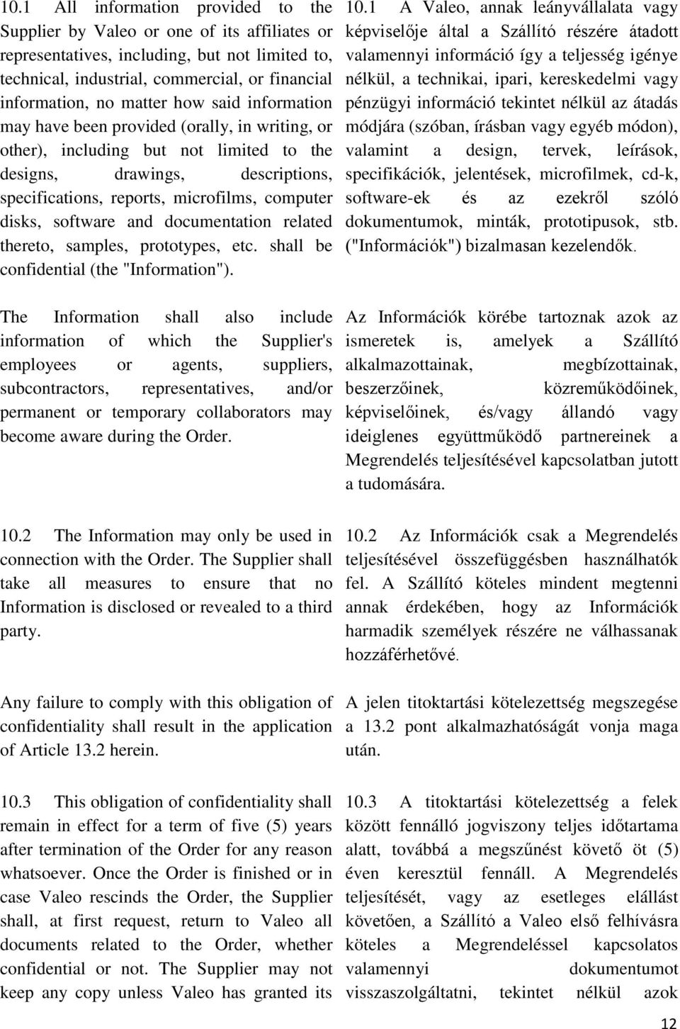 disks, software and documentation related thereto, samples, prototypes, etc. shall be confidential (the "Information").