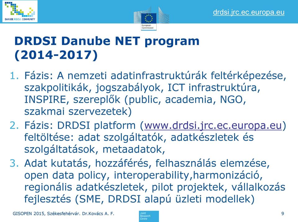 academia, NGO, szakmai szervezetek) 2. Fázis: DRDSI platform (www.drdsi.jrc.ec.europa.