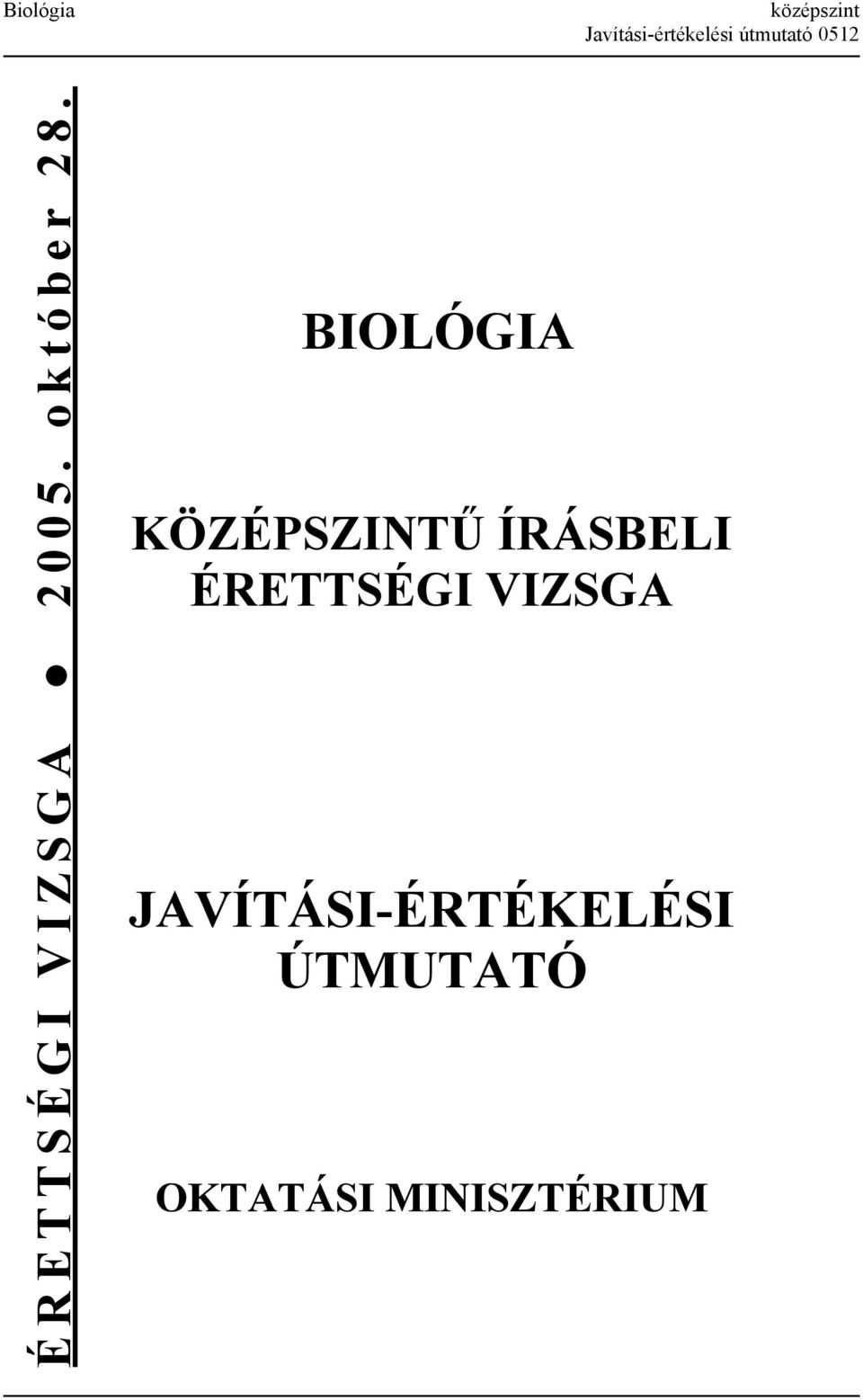 BIOLÓGIA KÖZÉPSZINTŰ ÍRÁSBELI ÉRETTSÉGI