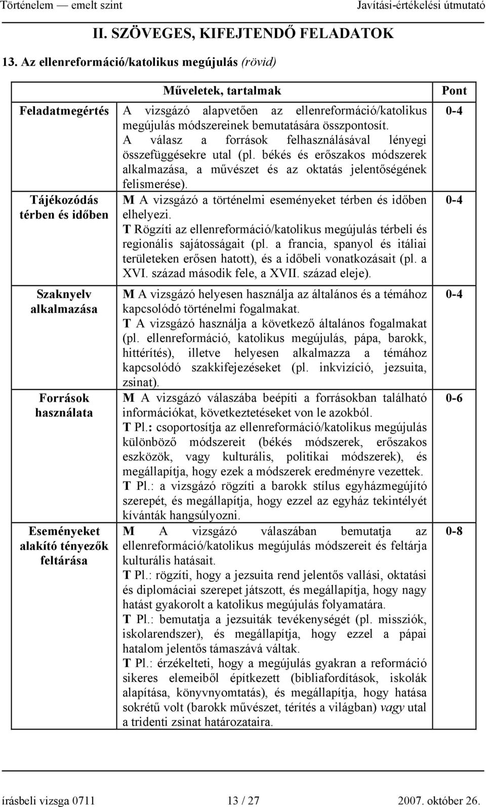 A válasz a források felhasználásával lényegi összefüggésekre utal (pl. békés és erőszakos módszerek alkalmazása, a művészet és az oktatás jelentőségének felismerése).