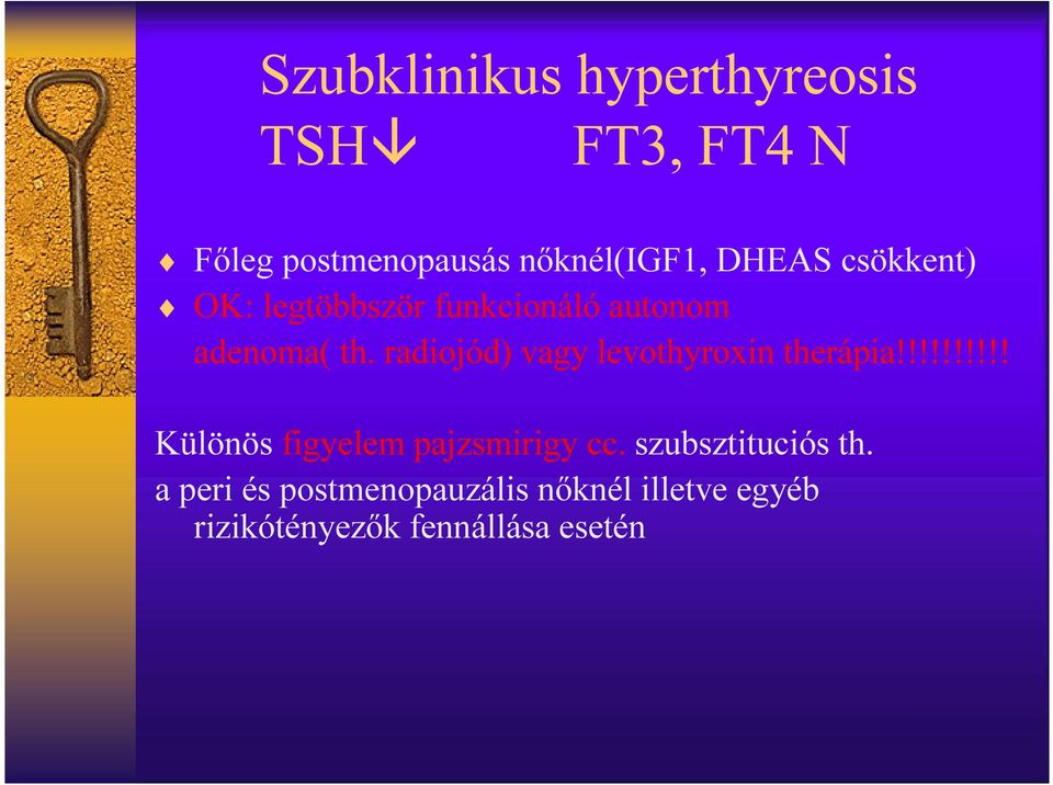 radiojód) vagy levothyroxin therápia!!!!!!!!!! Különös figyelem pajzsmirigy cc.