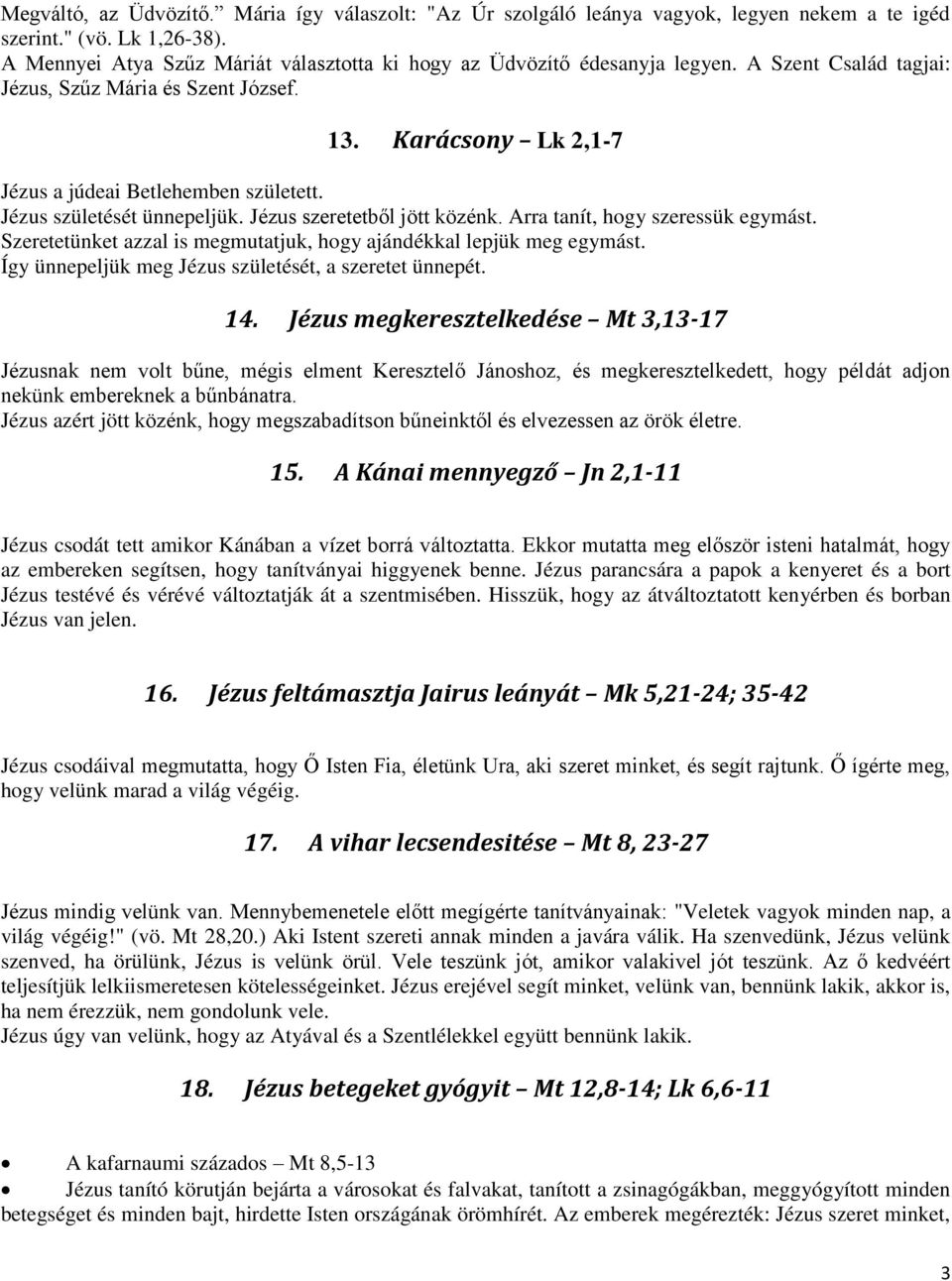 Jézus születését ünnepeljük. Jézus szeretetből jött közénk. Arra tanít, hogy szeressük egymást. Szeretetünket azzal is megmutatjuk, hogy ajándékkal lepjük meg egymást.