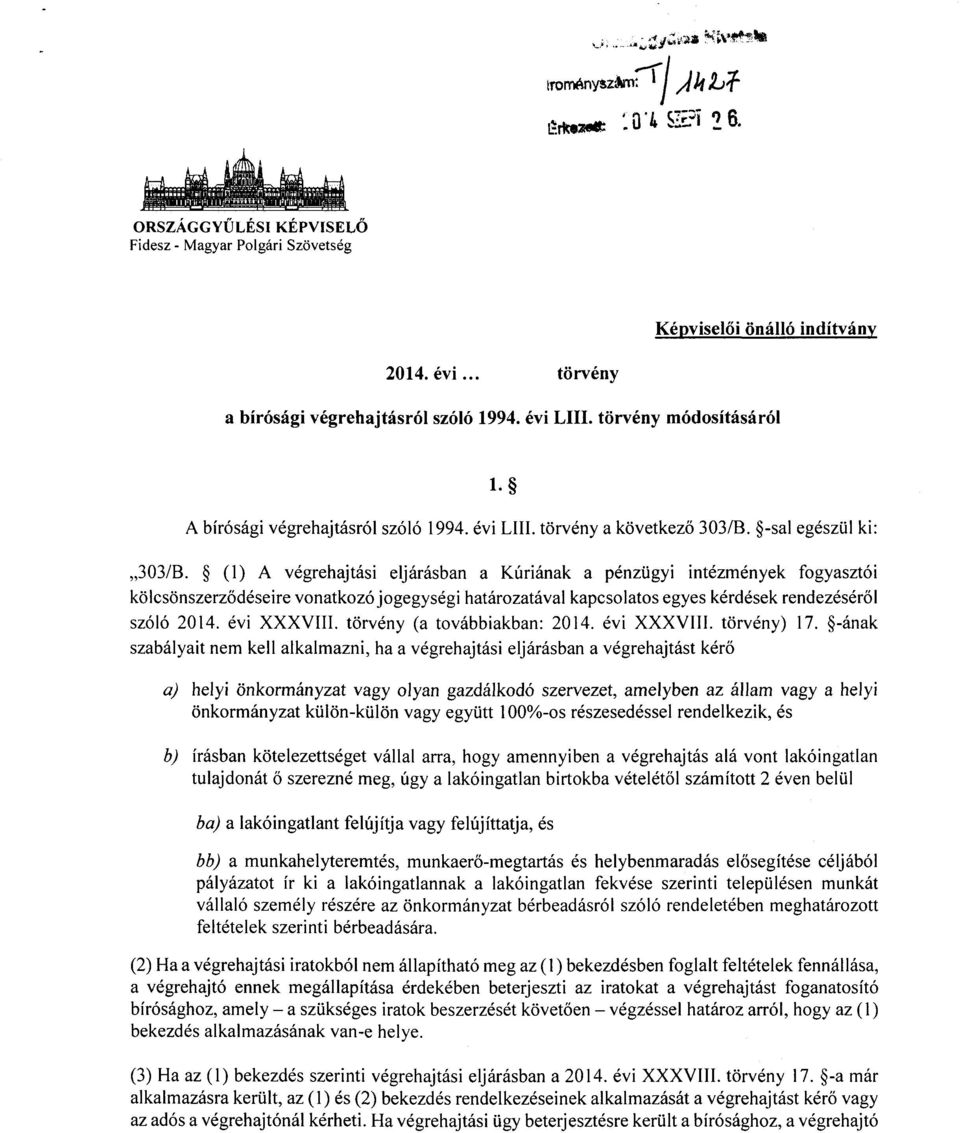 (1) A végrehajtási eljárásban a Kúriának a pénzügyi intézmények fogyasztó i kölcsönszerződéseire vonatkozó jogegységi határozatával kapcsolatos egyes kérdések rendezésér ő l szóló 2014. évi XXXVIII.