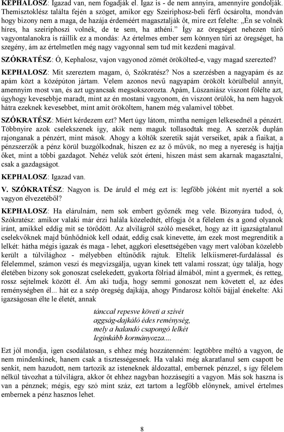 szeiriphoszi volnék, de te sem, ha athéni.