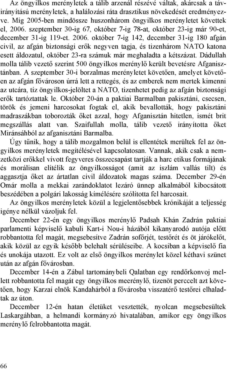szeptember 30-ig 67, október 7-ig 78-at, október 23-ig már 90-et, december 31-ig 119-et. 2006.