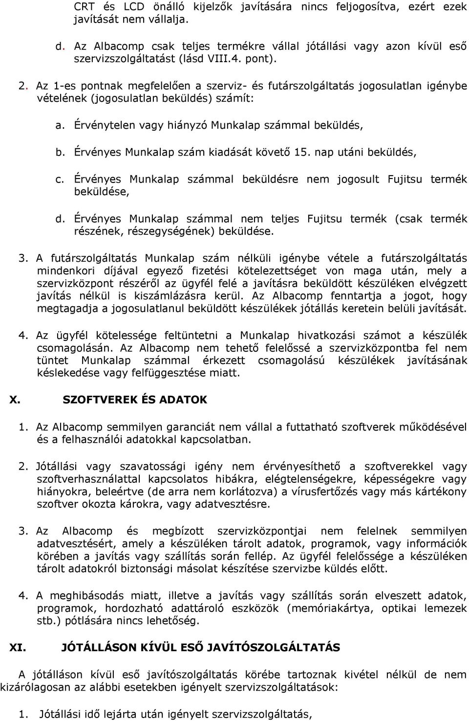 Érvényes Munkalap szám kiadását követő 15. nap utáni beküldés, c. Érvényes Munkalap számmal beküldésre nem jogosult Fujitsu termék beküldése, d.