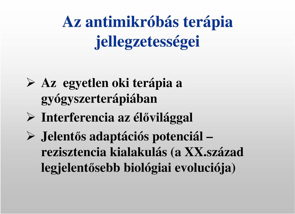 élővilággal Jelentős adaptációs potenciál rezisztencia