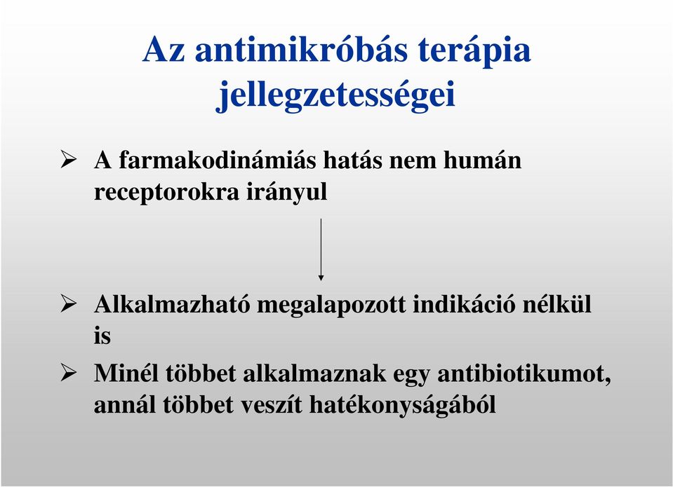 Alkalmazható megalapozott indikáció nélkül is Minél