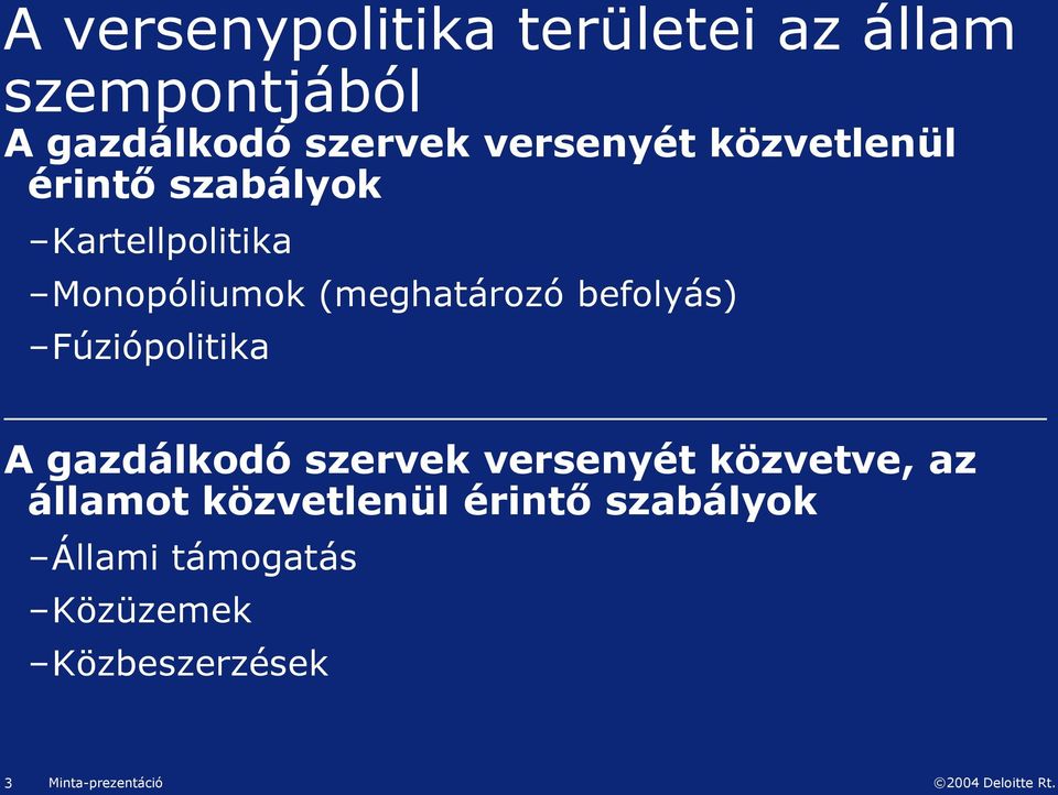 (meghatározó befolyás) Fúziópolitika A gazdálkodó szervek versenyét