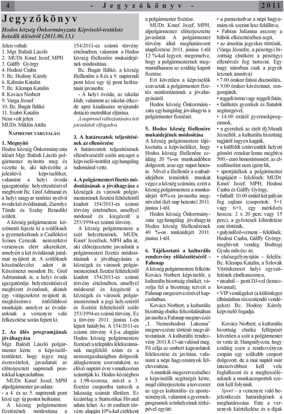 Megnyitó Hodos község Önkormányzata ülését Mgr.