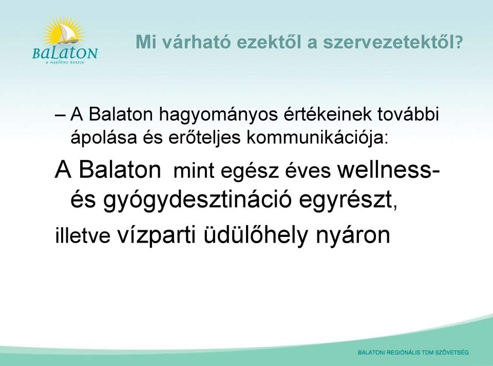 erőteljes kommunikációja: A Balaton mint egész éves