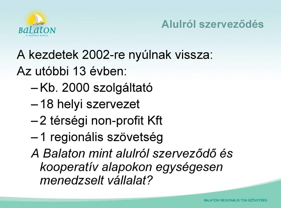 2000 szolgáltató 18 helyi szervezet 2 térségi non-profit Kft 1