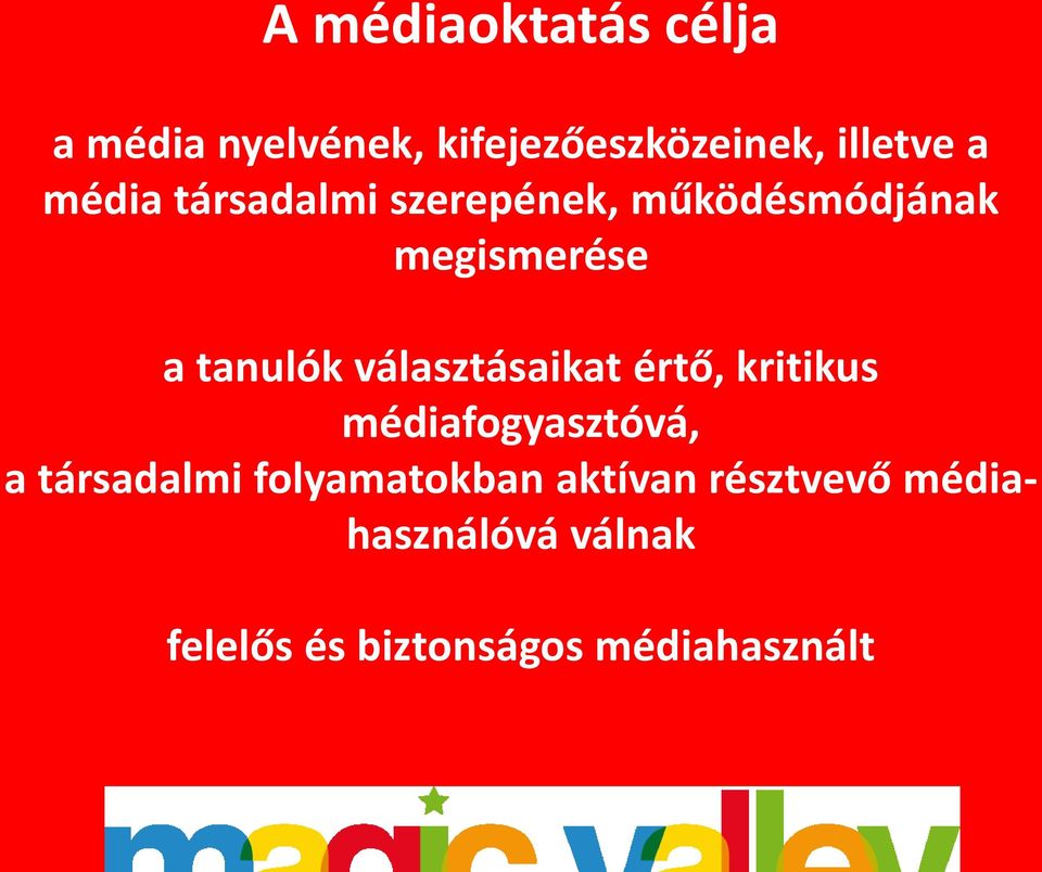 választásaikat értő, kritikus médiafogyasztóvá, a társadalmi