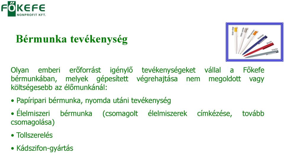 az élőmunkánál: Papíripari bérmunka, nyomda utáni tevékenység Élelmiszeri bérmunka