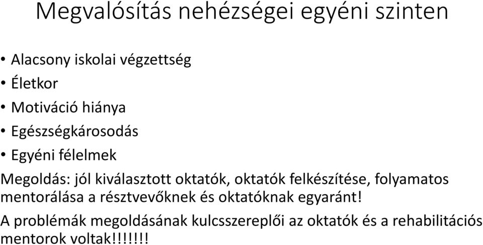 felkészítése, folyamatos mentorálása a résztvevőknek és oktatóknak egyaránt!