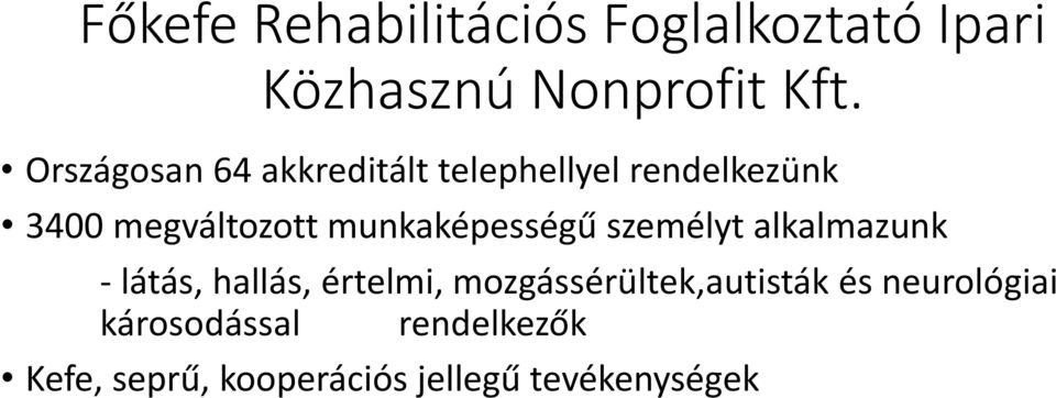munkaképességű személyt alkalmazunk - látás, hallás, értelmi,