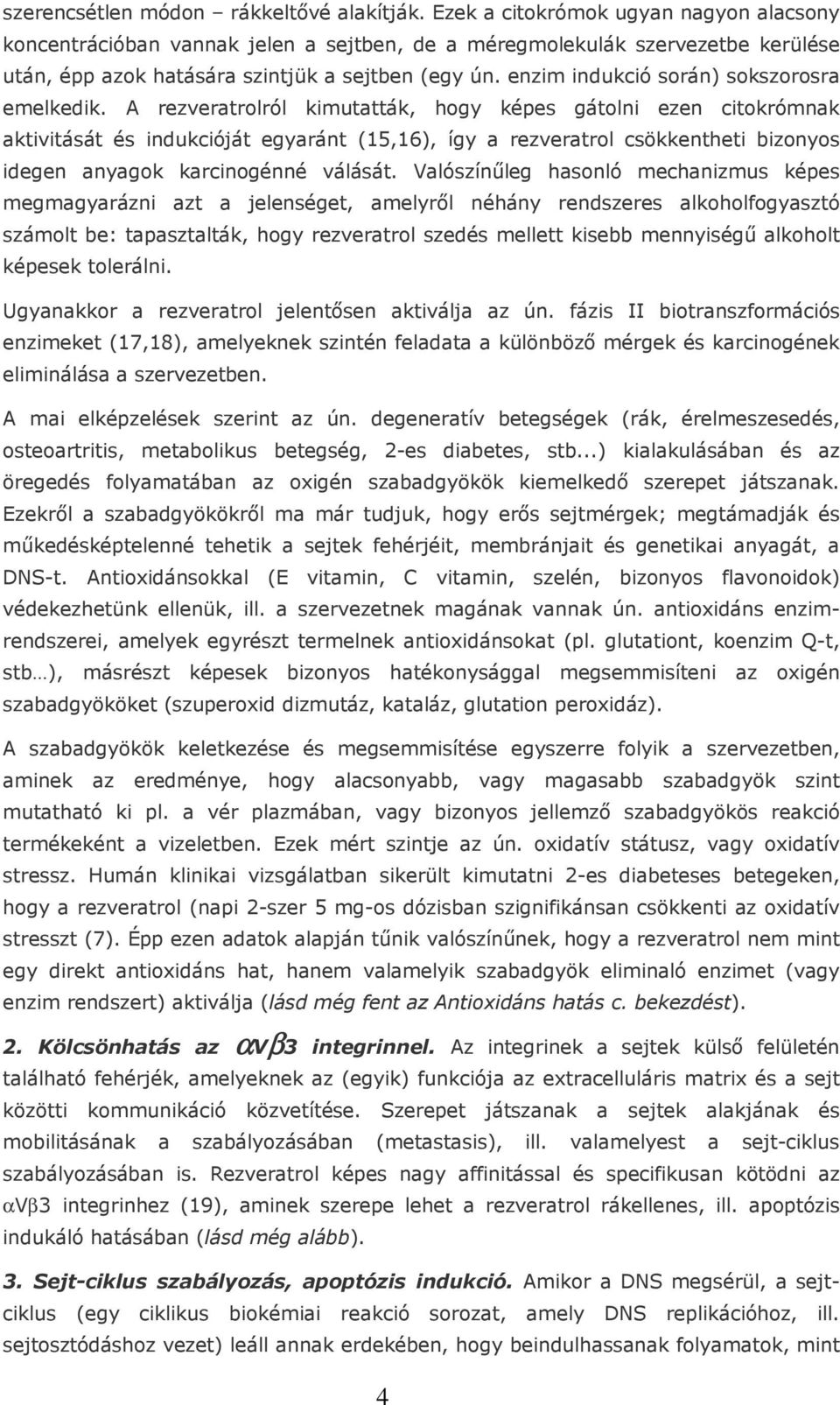 enzim indukció során) sokszorosra emelkedik.