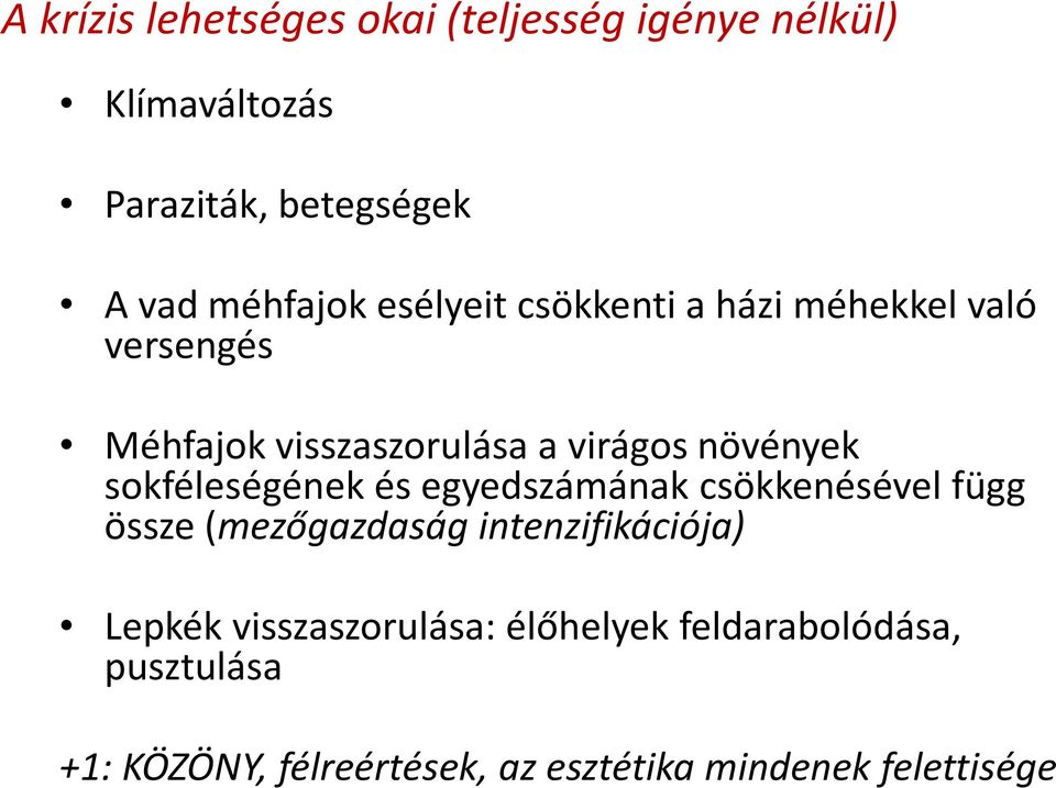 sokféleségének és egyedszámának csökkenésével függ össze (mezőgazdaság intenzifikációja) Lepkék