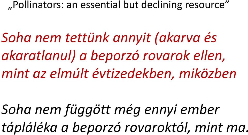 ellen, mint az elmúlt évtizedekben, miközben Soha nem