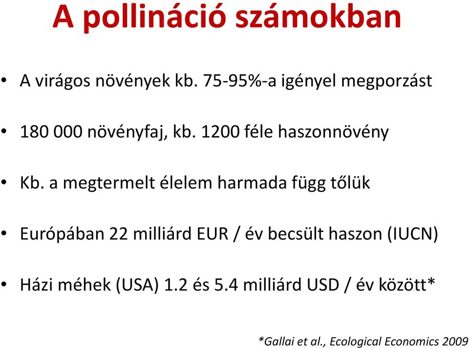 a megtermelt élelem harmada függ tőlük Európában 22 milliárd EUR / év