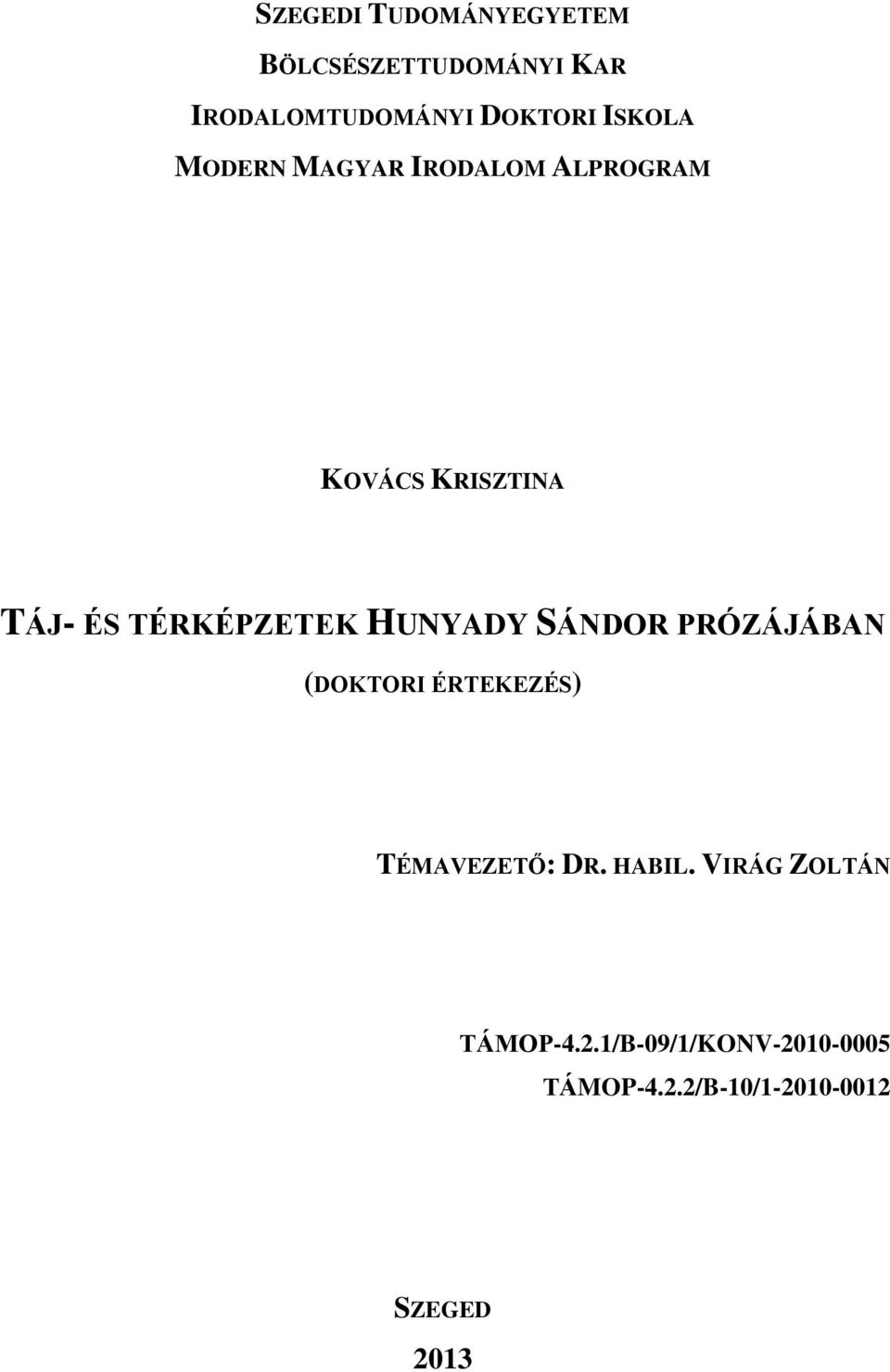 HUNYADY SÁNDOR PRÓZÁJÁBAN (DOKTORI ÉRTEKEZÉS) TÉMAVEZETŐ: DR. HABIL.