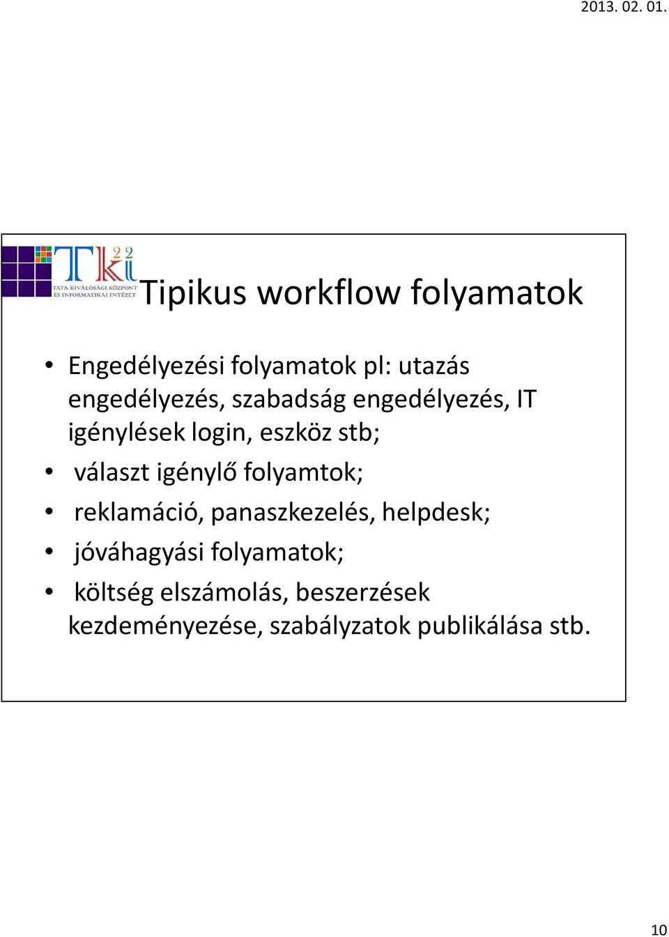 választ igénylő folyamtok; reklamáció, panaszkezelés, helpdesk; jóváhagyási