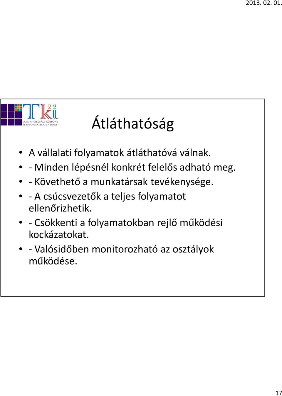 - Követhető a munkatársak tevékenysége.