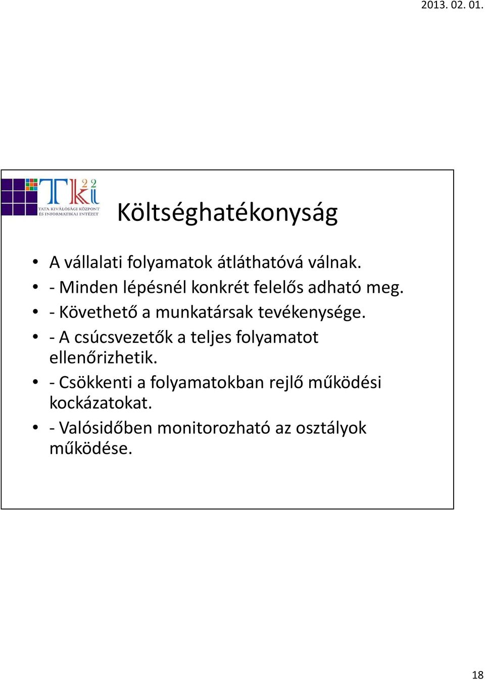 - Követhető a munkatársak tevékenysége.