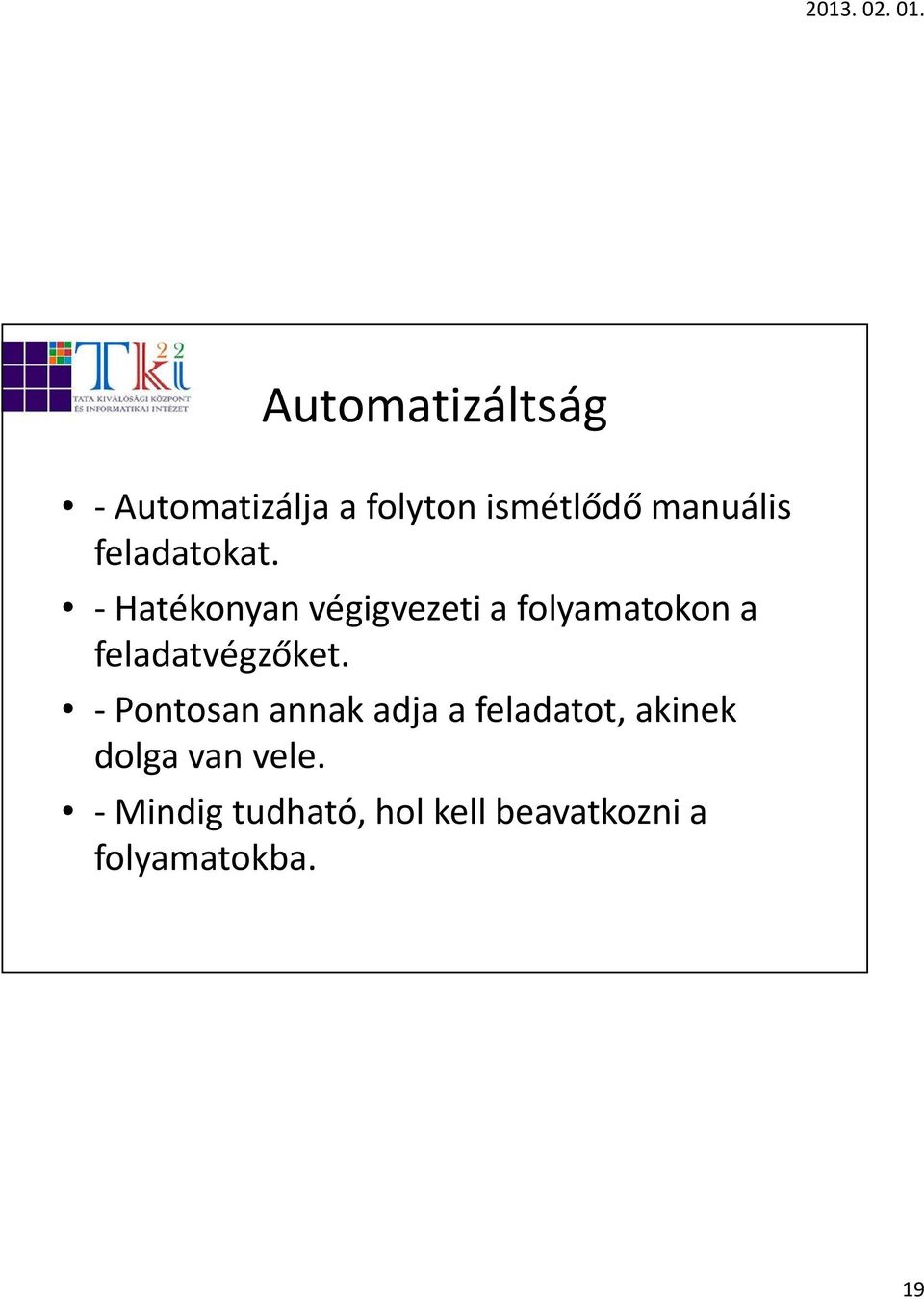 -Hatékonyan végigvezeti a folyamatokon a feladatvégzőket.