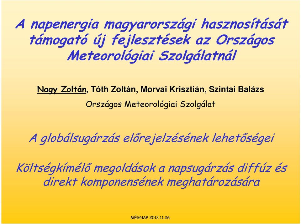 Országos Meteorológiai Szolgálat A globálsugárzás előrejelzésének lehetőségei